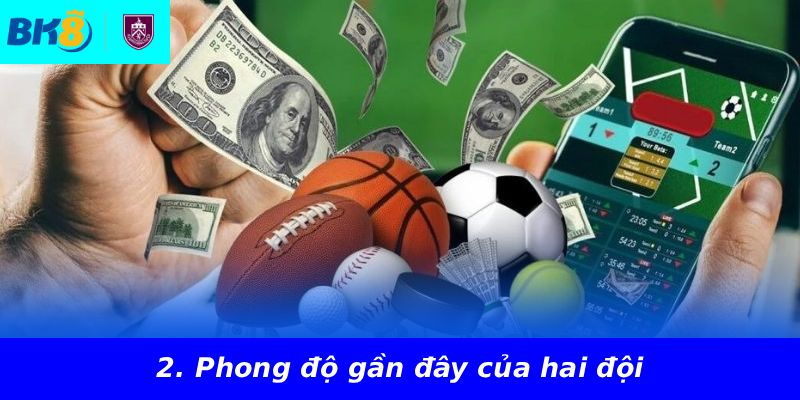 2. Phong độ gần đây của hai đội