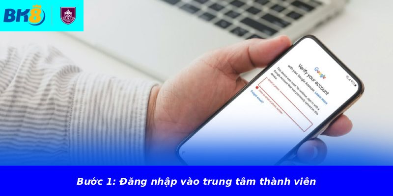Bước 1: Đăng nhập vào trung tâm thành viên