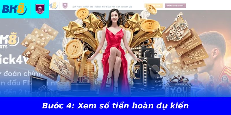 Bước 4: Xem số tiền hoàn dự kiến