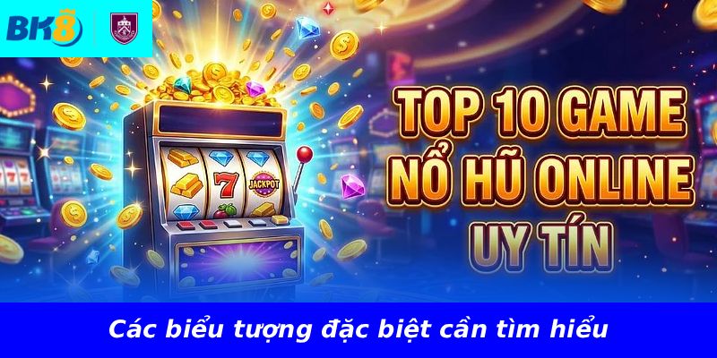 Các biểu tượng đặc biệt cần tìm hiểu