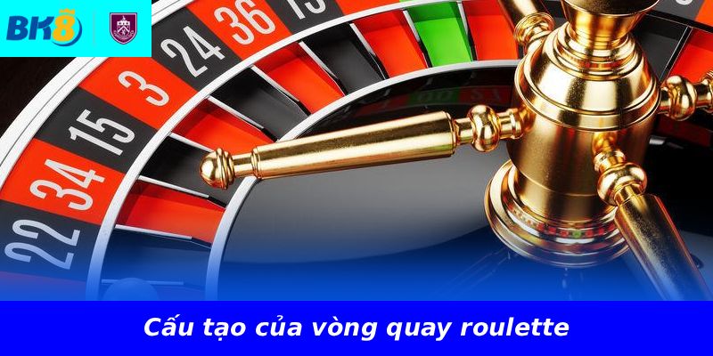 Cấu tạo của vòng quay roulette