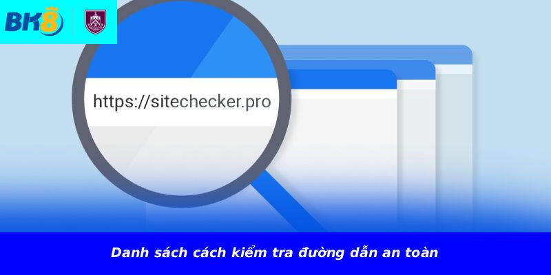 Danh sách cách kiểm tra đường dẫn an toàn