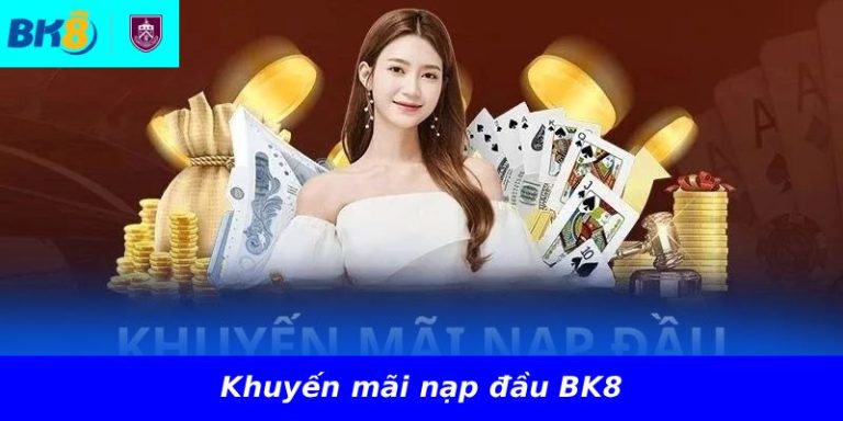 Khuyến mãi nạp đầu BK8