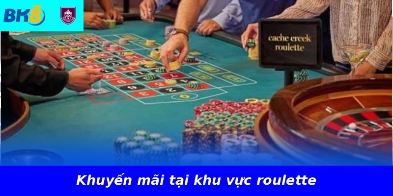 Khuyến mãi tại khu vực roulette