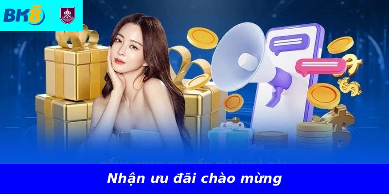 Nhận ưu đãi chào mừng