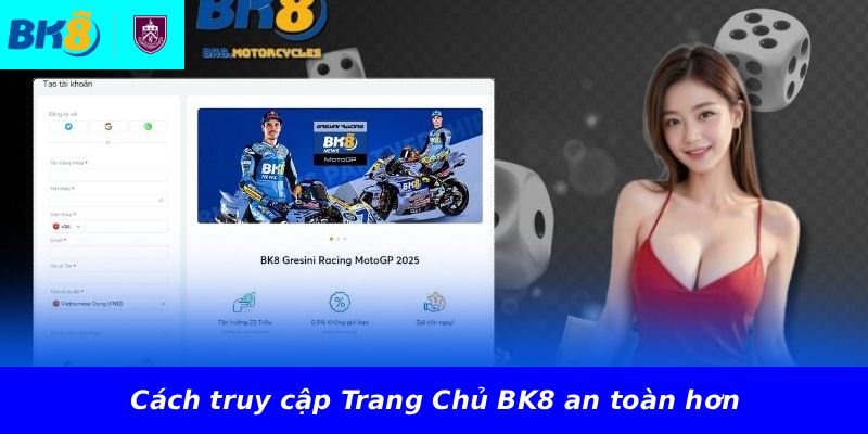Cách truy cập Trang Chủ BK8 an toàn hơn