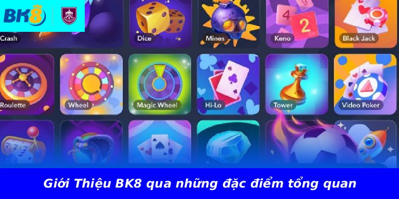 Giới Thiệu BK8 qua những đặc điểm tổng quan