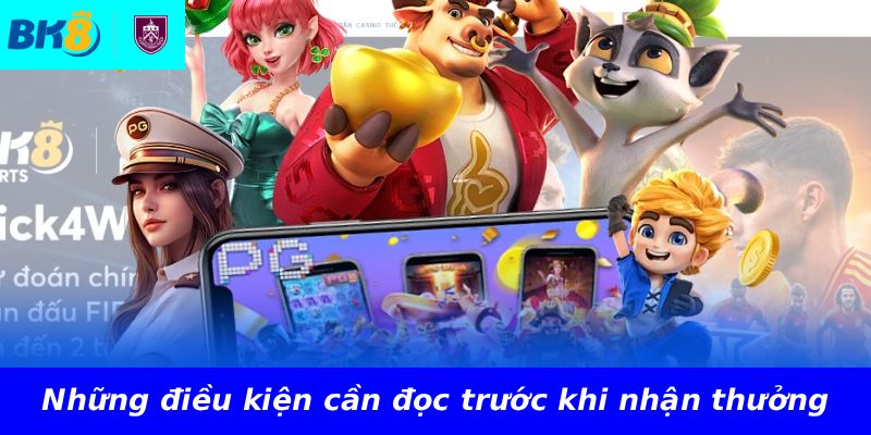 Những điều kiện cần đọc trước khi nhận thưởng