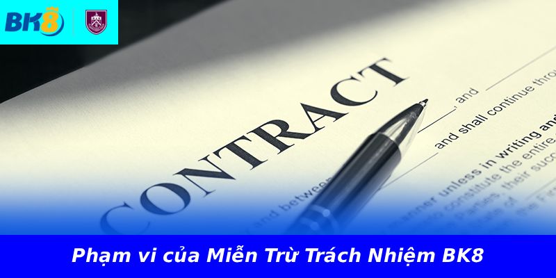 Phạm vi của Miễn Trừ Trách Nhiệm BK8