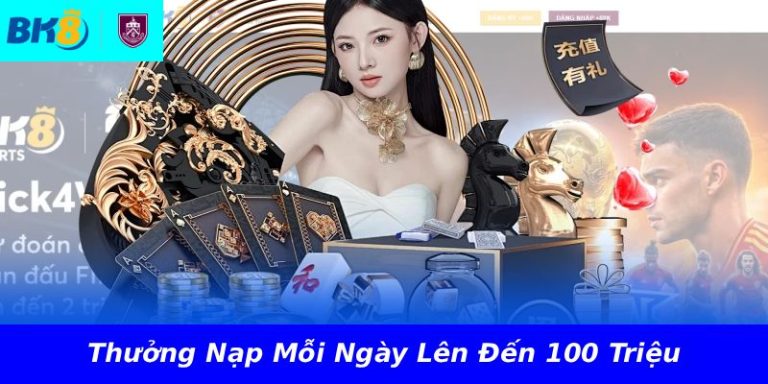 Thưởng Nạp Mỗi Ngày Lên Đến 100 Triệu