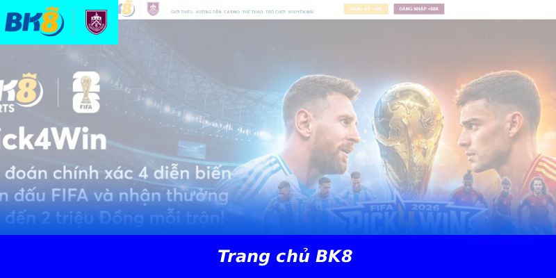 Trang Chủ BK8 đóng vai trò gì trong toàn bộ hệ thống?